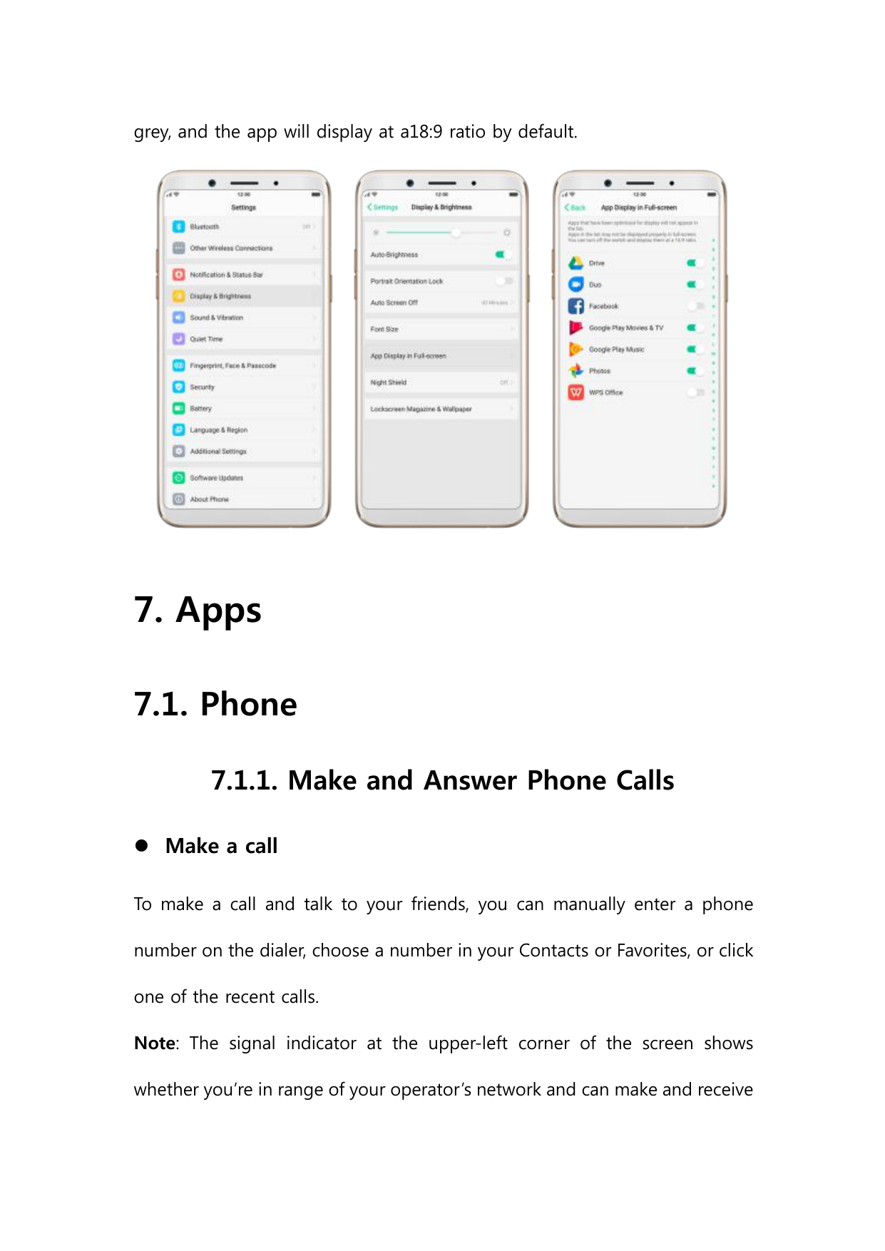 grey, and the app will display at a18:9 ratio by default.7. Apps7.1. Phone7.1.1. Make and Answer Phone Calls Make a callTo make