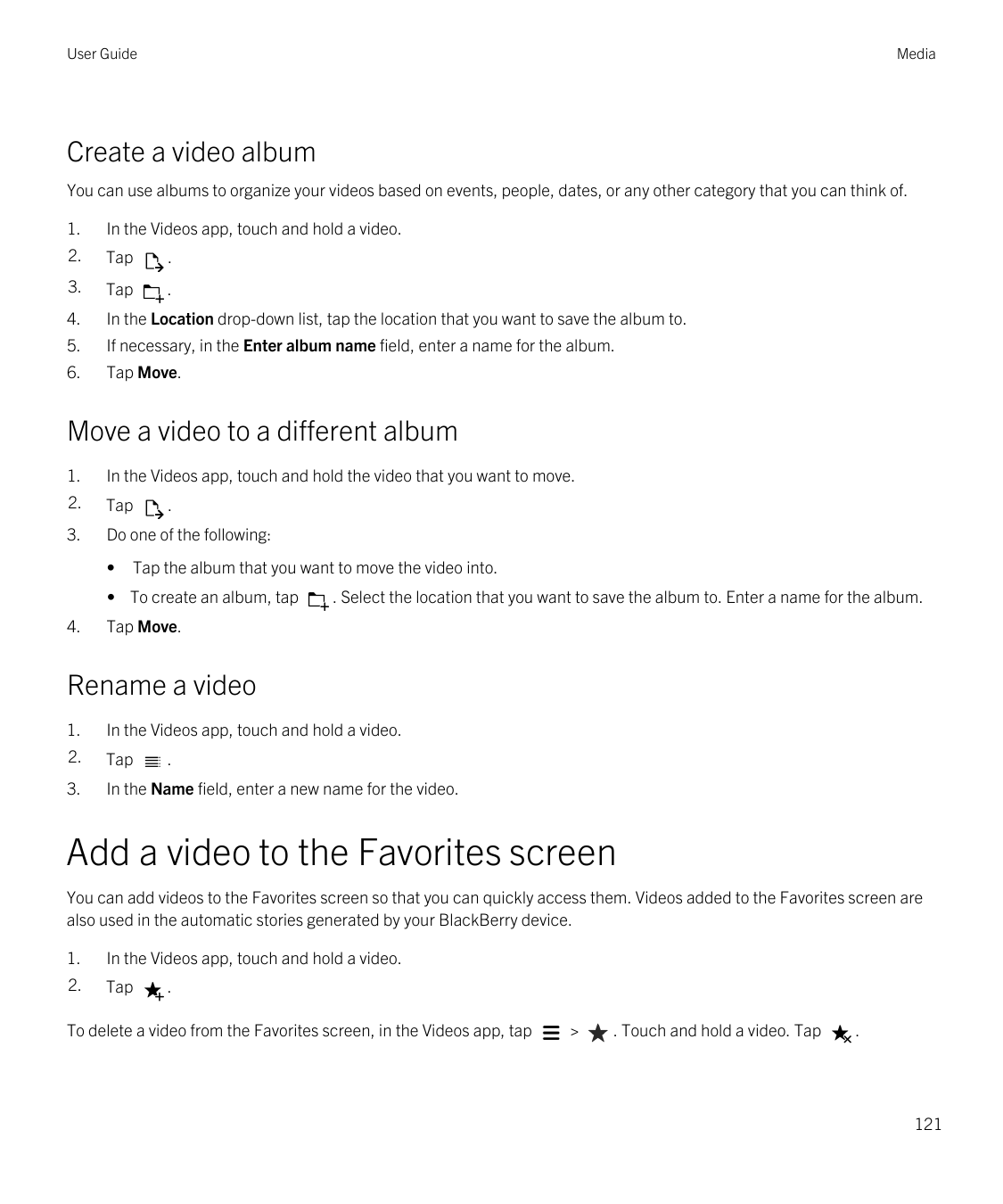 User GuideMediaCreate a video albumYou can use albums to organize your videos based on events, people, dates, or any other categ