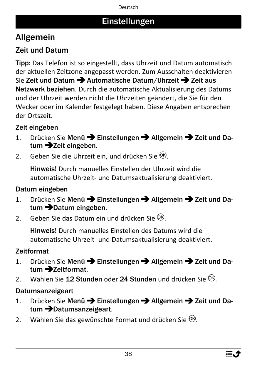 DeutschEinstellungenAllgemeinZeit und DatumTipp: Das Telefon ist so eingestellt, dass Uhrzeit und Datum automatischder aktuellen