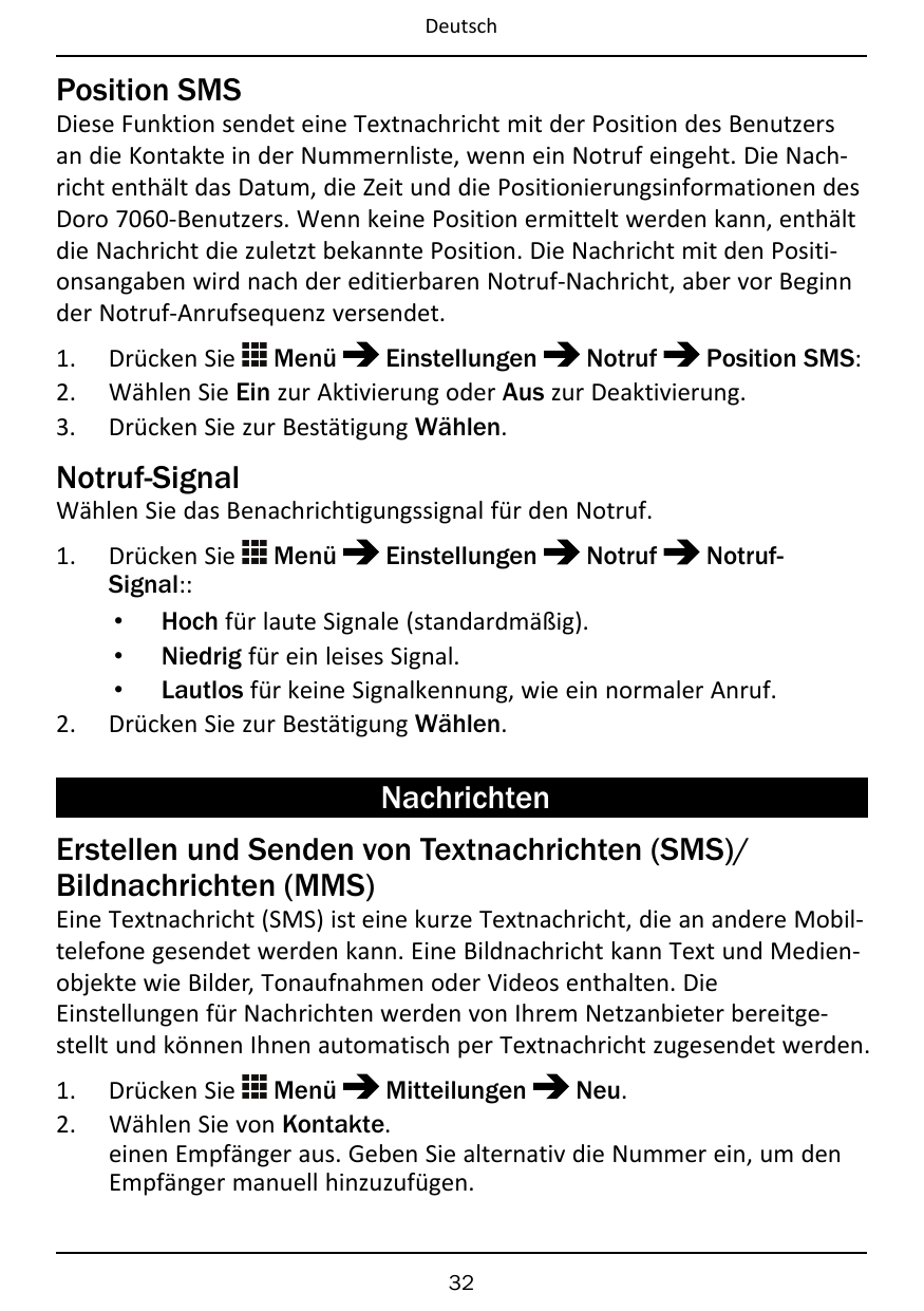 DeutschPosition SMSDiese Funktion sendet eine Textnachricht mit der Position des Benutzersan die Kontakte in der Nummernliste, w