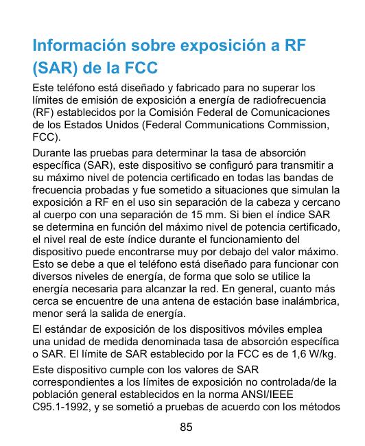 Información sobre exposición a RF(SAR) de la FCCEste teléfono está diseñado y fabricado para no superar loslímites de emisión de