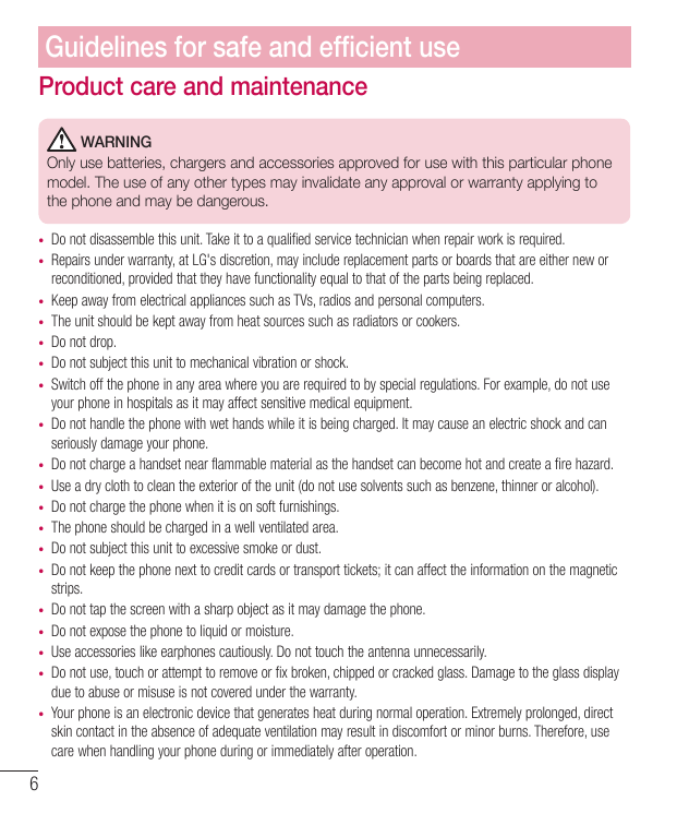 Guidelines for safe and efﬁcient useProduct care and maintenanceWARNINGOnly use batteries, chargers and accessories approved for