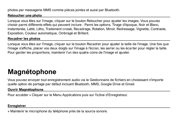 photos par messagerie MMS comme pièces jointes et aussi par Bluetooth.Retoucher une photoLorsque vous êtes sur l'image, cliquer 