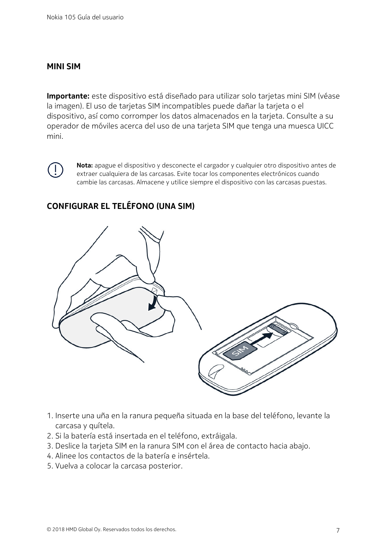 Nokia 105 Guía del usuarioMINI SIMImportante: este dispositivo está diseñado para utilizar solo tarjetas mini SIM (véasela image