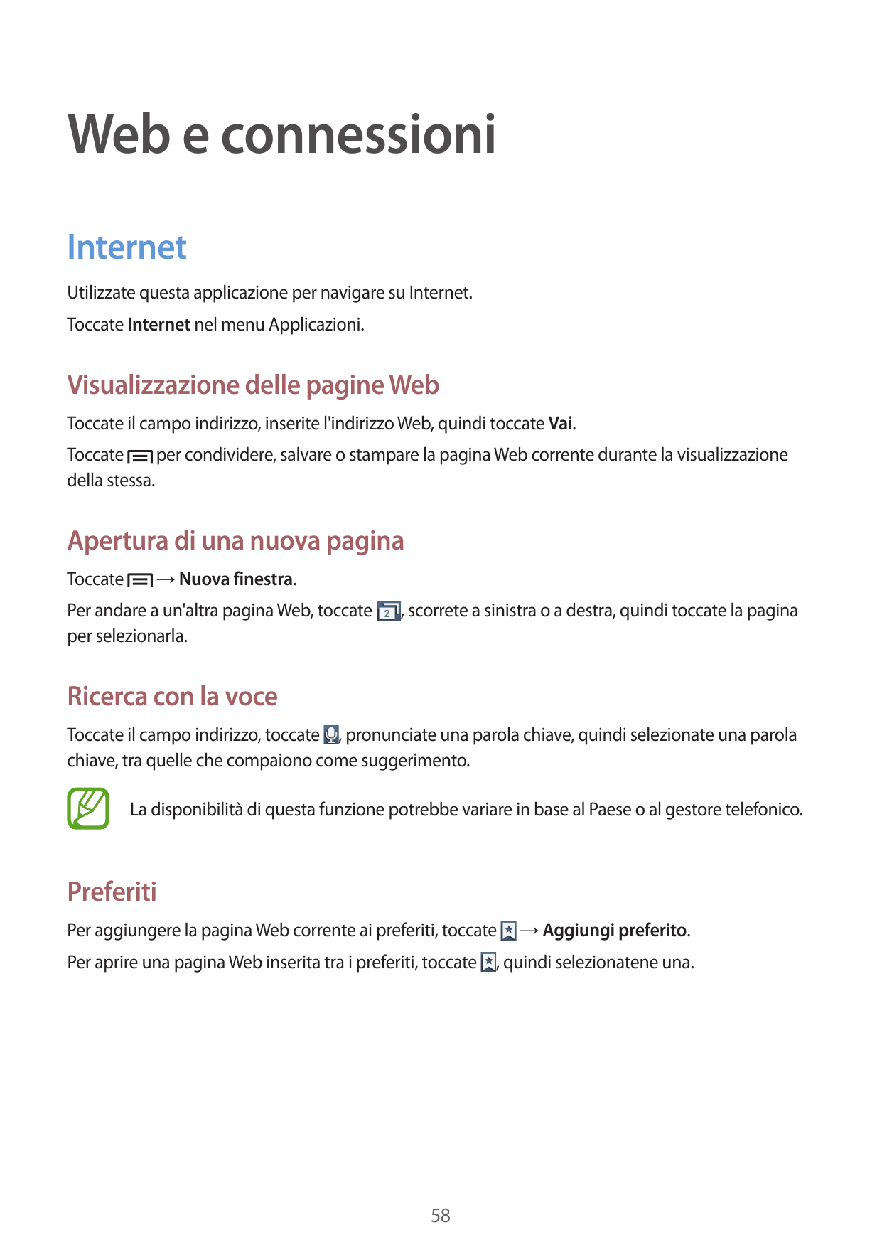 Web e connessioniInternetUtilizzate questa applicazione per navigare su Internet.Toccate Internet nel menu Applicazioni.Visualiz
