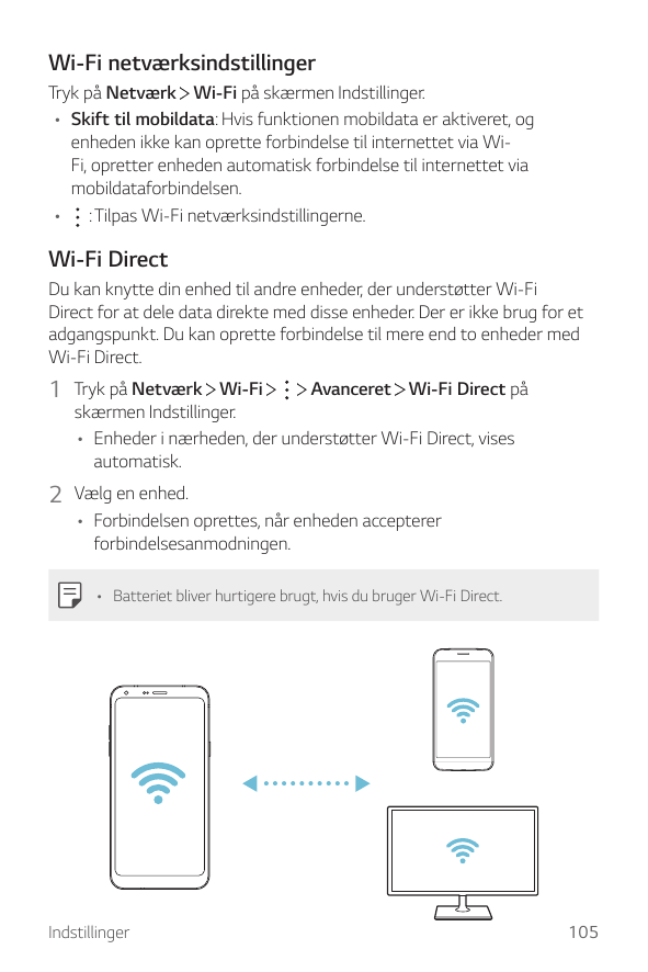 Wi-Fi netværksindstillingerTryk på Netværk Wi-Fi på skærmen Indstillinger.• Skift til mobildata: Hvis funktionen mobildata er ak