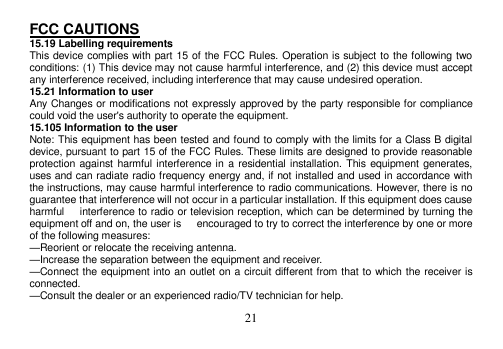 FCC CAUTIONS15.19 Labelling requirementsThis device complies with part 15 of the FCC Rules. Operation is subject to the followin