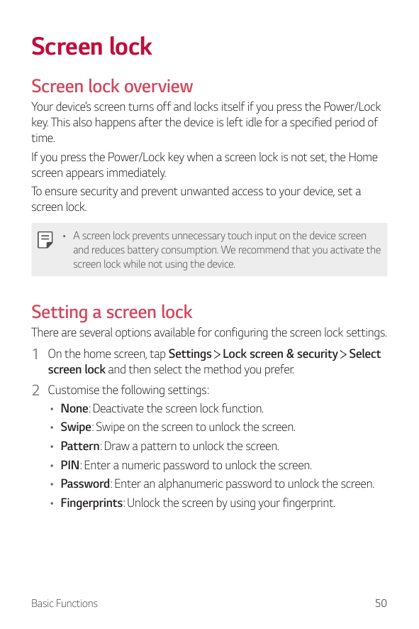 Screen lockScreen lock overviewYour device’s screen turns off and locks itself if you press the Power/Lockkey. This also happens