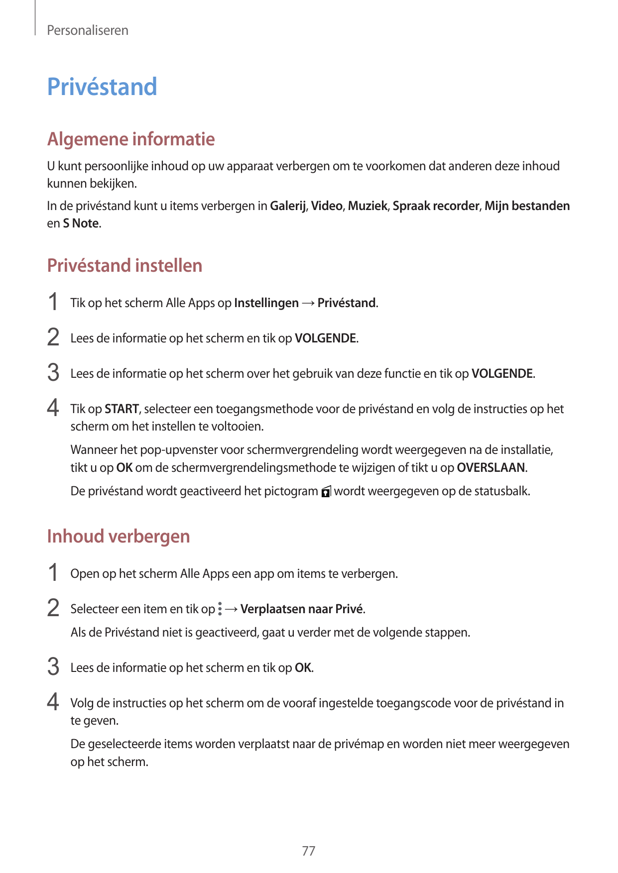 PersonaliserenPrivéstandAlgemene informatieU kunt persoonlijke inhoud op uw apparaat verbergen om te voorkomen dat anderen deze 