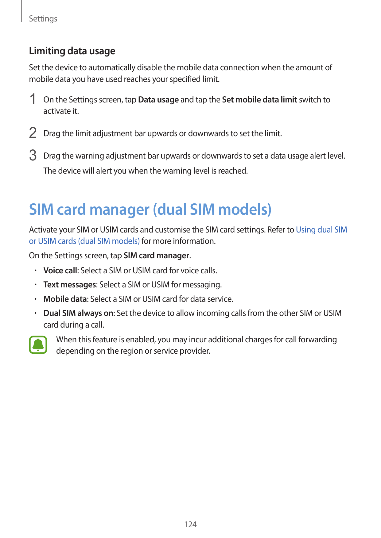 SettingsLimiting data usageSet the device to automatically disable the mobile data connection when the amount ofmobile data you 