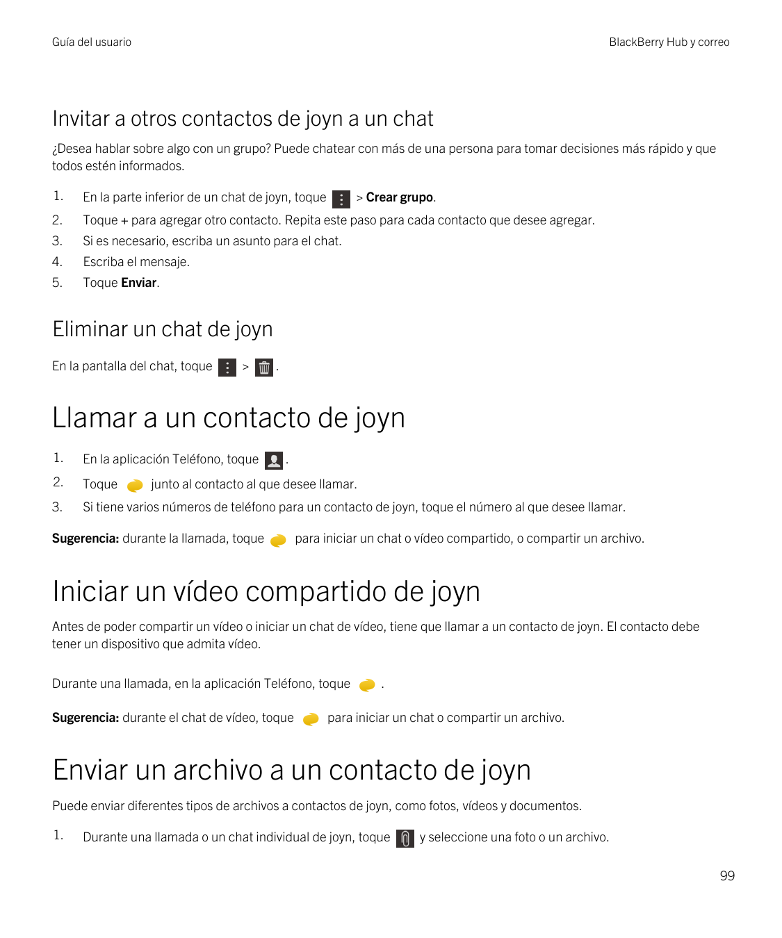 Guía del usuarioBlackBerry Hub y correoInvitar a otros contactos de joyn a un chat¿Desea hablar sobre algo con un grupo? Puede c