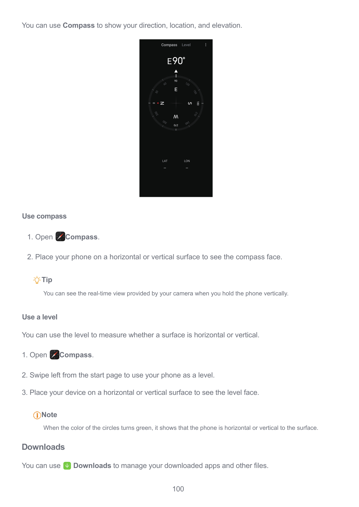 You can use Compass to show your direction, location, and elevation.Use compassCompass.1. Open2. Place your phone on a horizonta