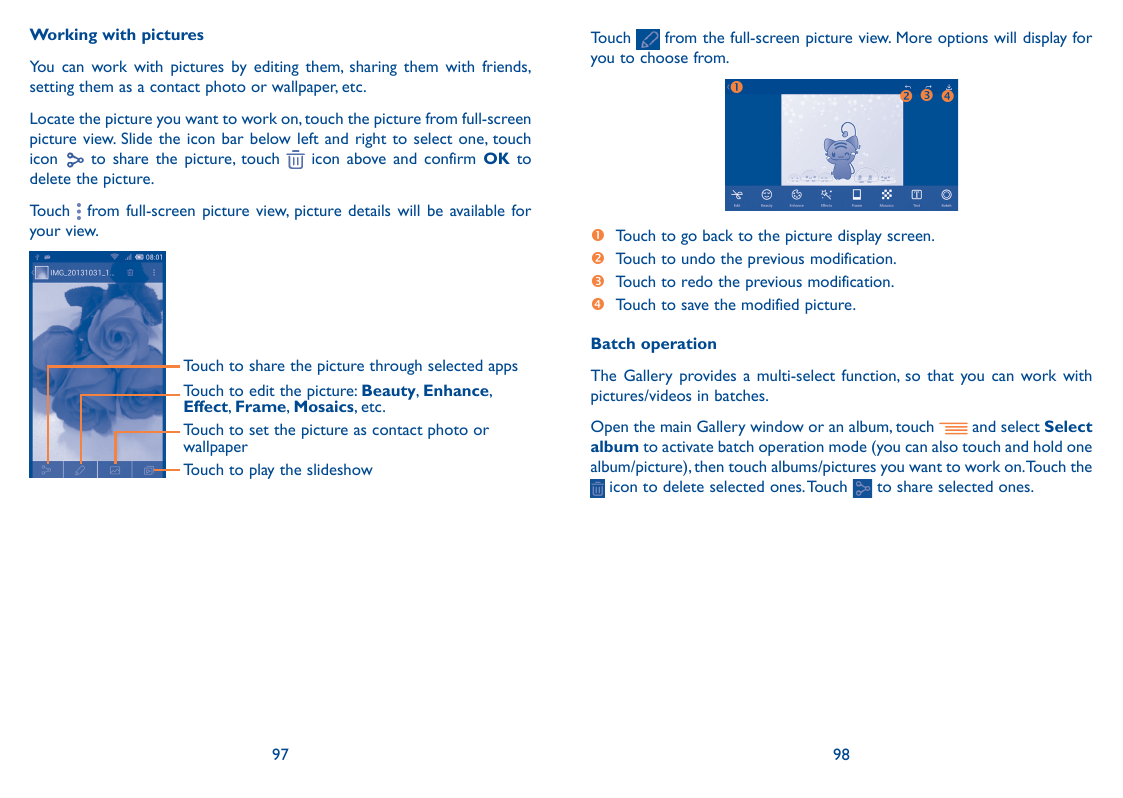 Working with picturesYou can work with pictures by editing them, sharing them with friends,setting them as a contact photo or wa