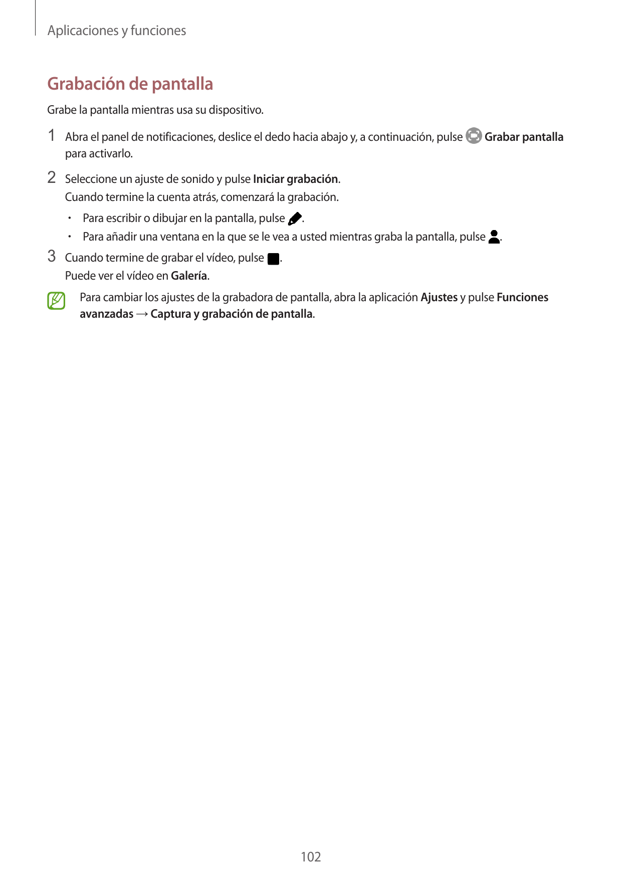 Aplicaciones y funcionesGrabación de pantallaGrabe la pantalla mientras usa su dispositivo.1 Abra el panel de notificaciones, de