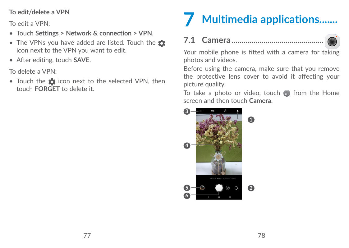 To edit/delete a VPNTo edit a VPN:• Touch Settings > Network & connection > VPN.• The VPNs you have added are listed. Touch thei