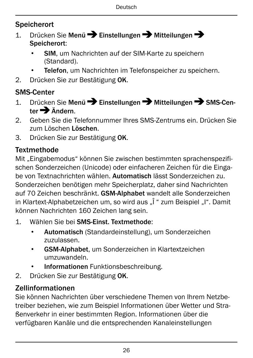 DeutschSpeicherort1.2.Drücken Sie MenüEinstellungenMitteilungenSpeicherort:• SIM, um Nachrichten auf der SIM-Karte zu speichern(