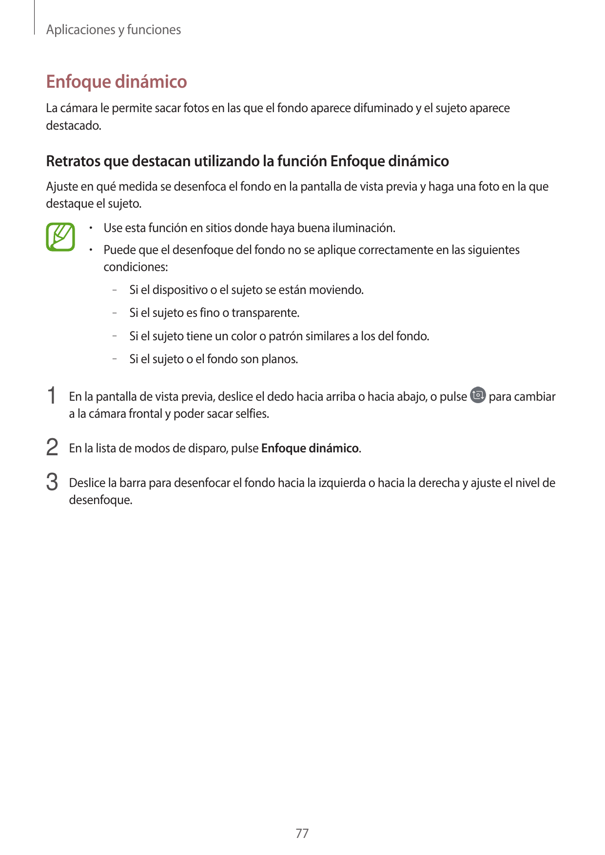 Aplicaciones y funcionesEnfoque dinámicoLa cámara le permite sacar fotos en las que el fondo aparece difuminado y el sujeto apar