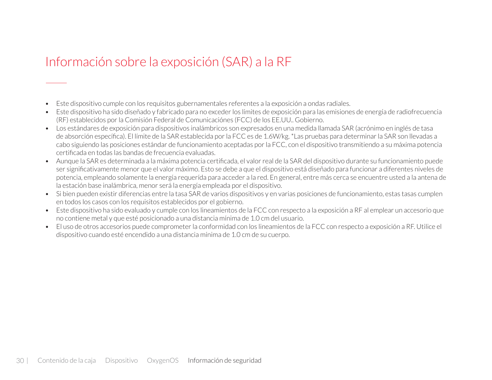 Información sobre la exposición (SAR) a la RF• Este dispositivo cumple con los requisitos gubernamentales referentes a la exposi