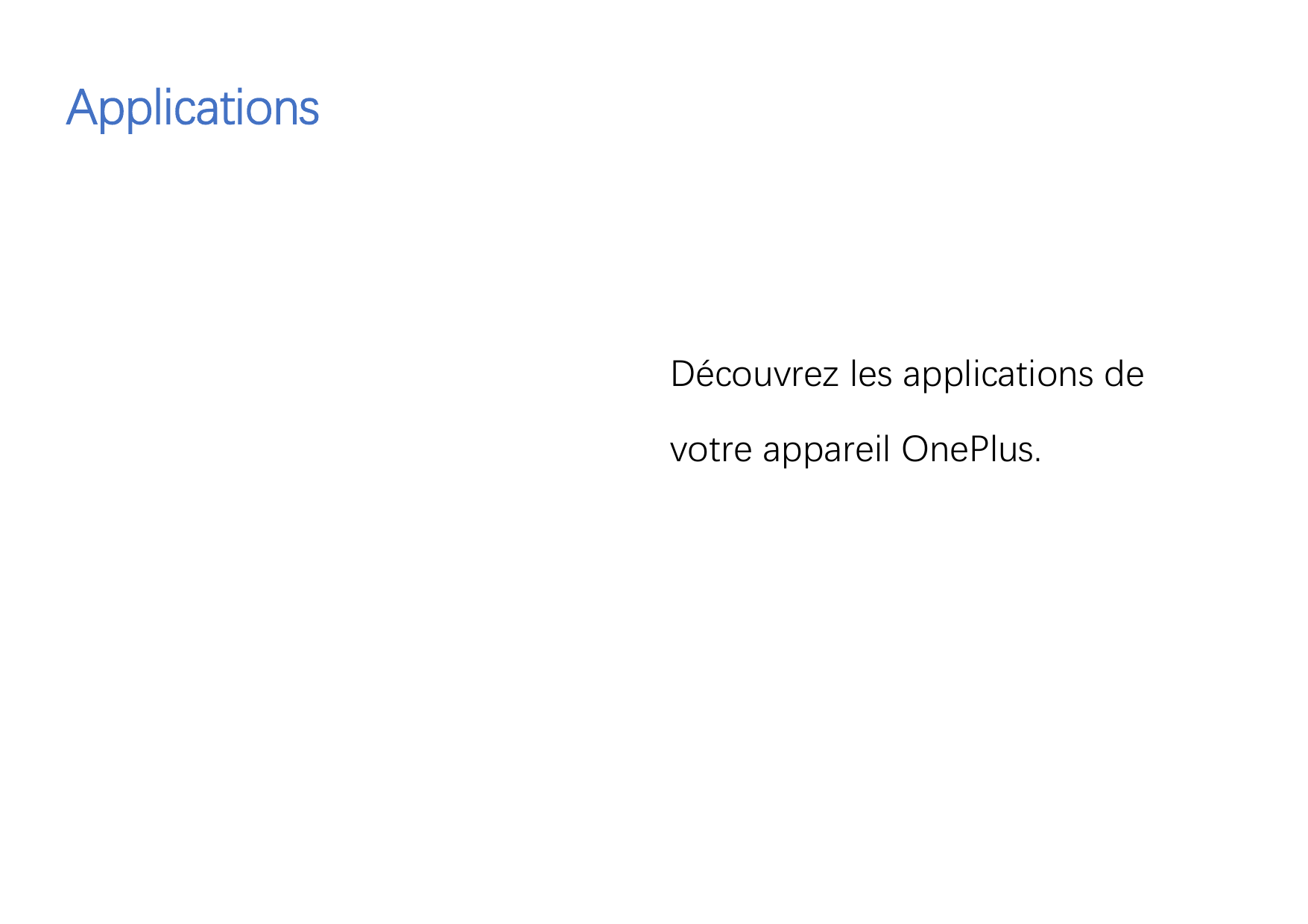 ApplicationsApplicationsDécouvrez les applications devotre appareil OnePlus.