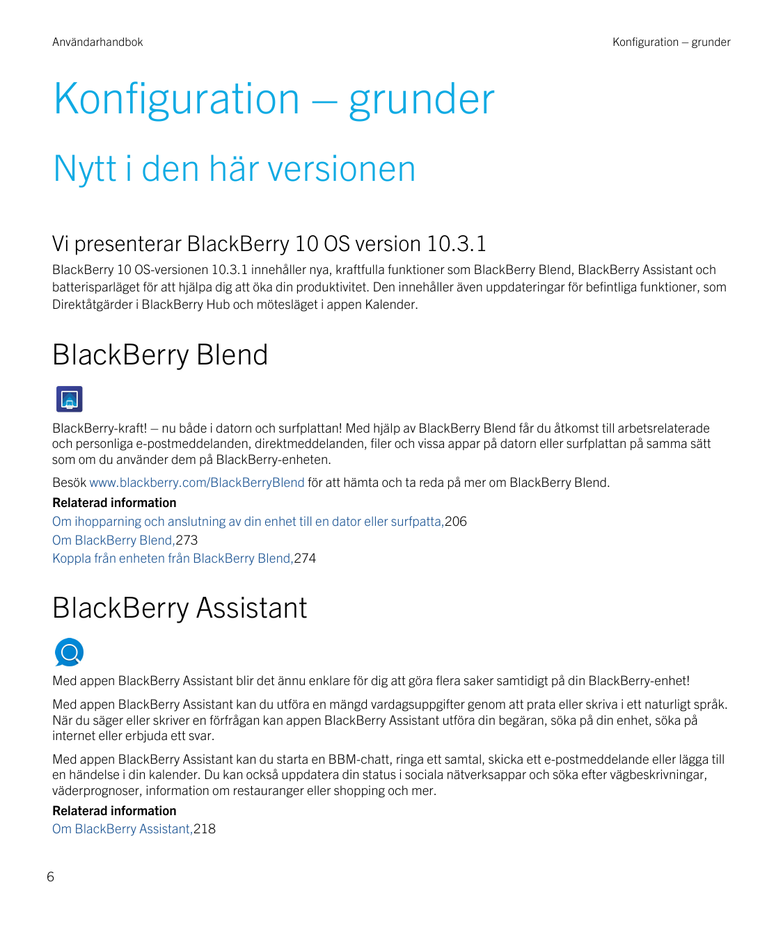 AnvändarhandbokKonfiguration – grunderKonfiguration – grunderNytt i den här versionenVi presenterar BlackBerry 10 OS version 10.