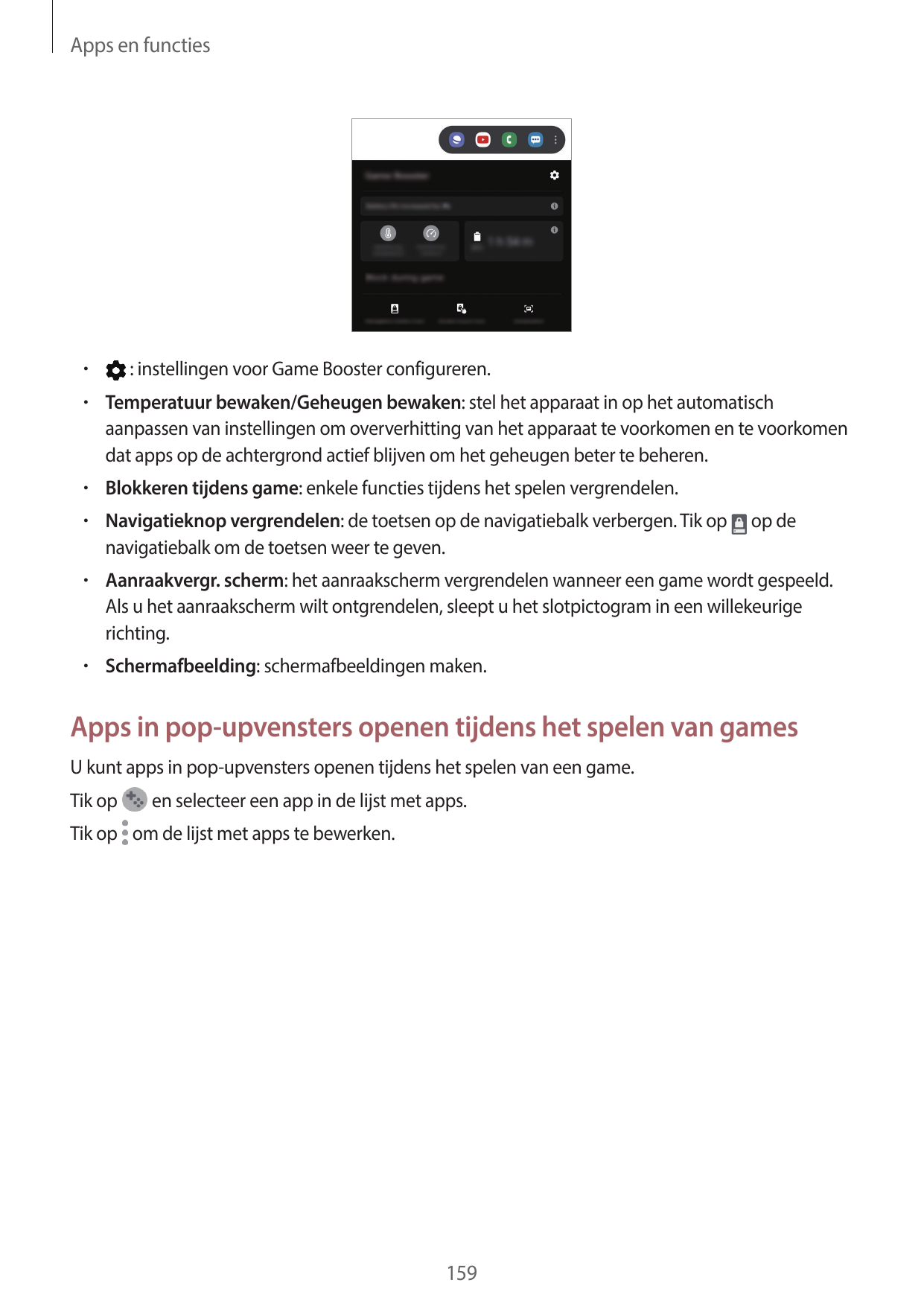 Apps en functies• : instellingen voor Game Booster configureren.• Temperatuur bewaken/Geheugen bewaken: stel het apparaat in op 