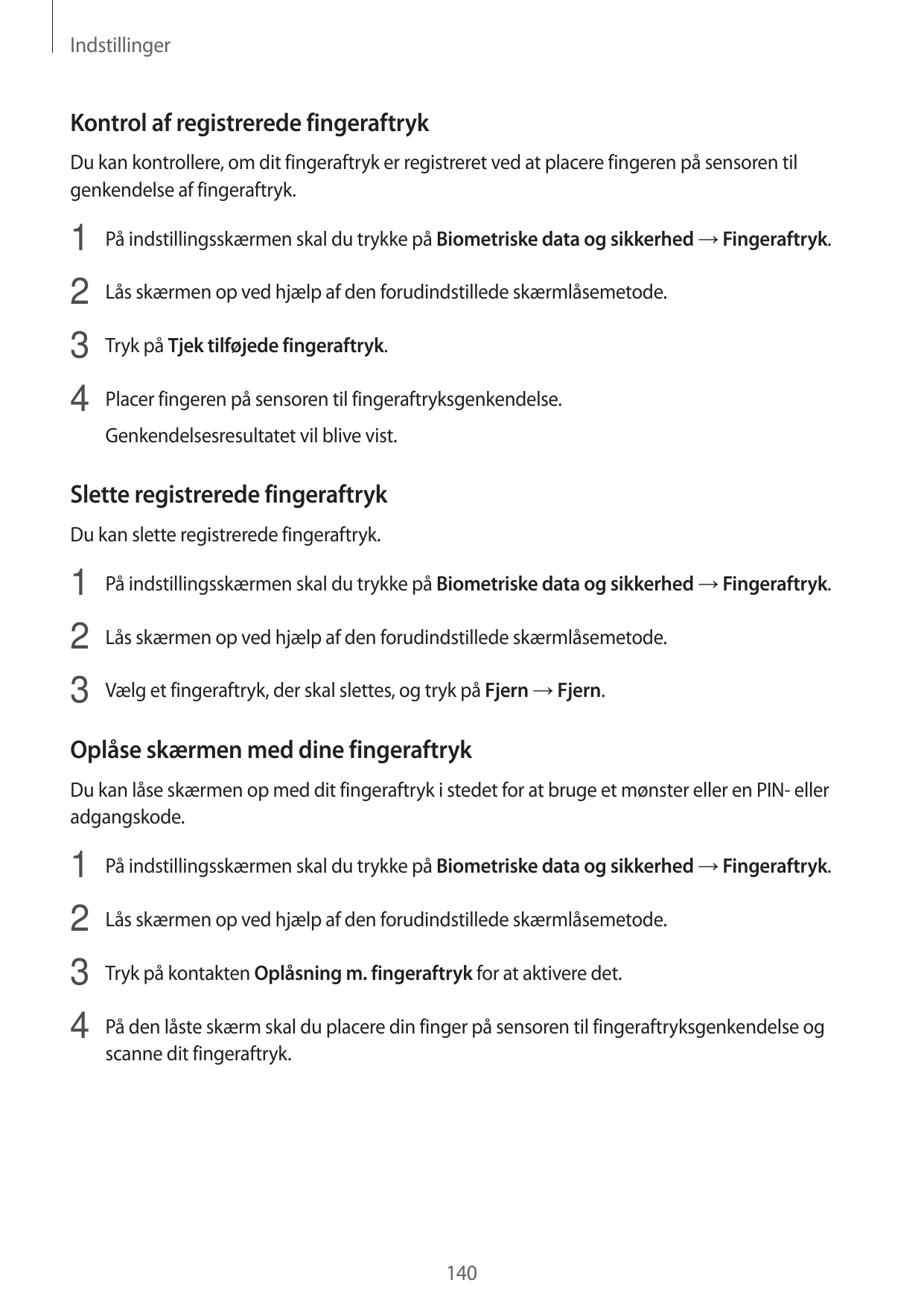 IndstillingerKontrol af registrerede fingeraftrykDu kan kontrollere, om dit fingeraftryk er registreret ved at placere fingeren 