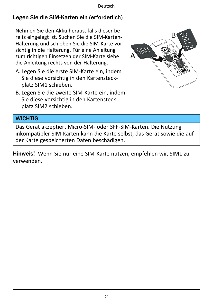 DeutschLegen Sie die SIM-Karten ein (erforderlich)Nehmen Sie den Akku heraus, falls dieser bereits eingelegt ist. Suchen Sie die
