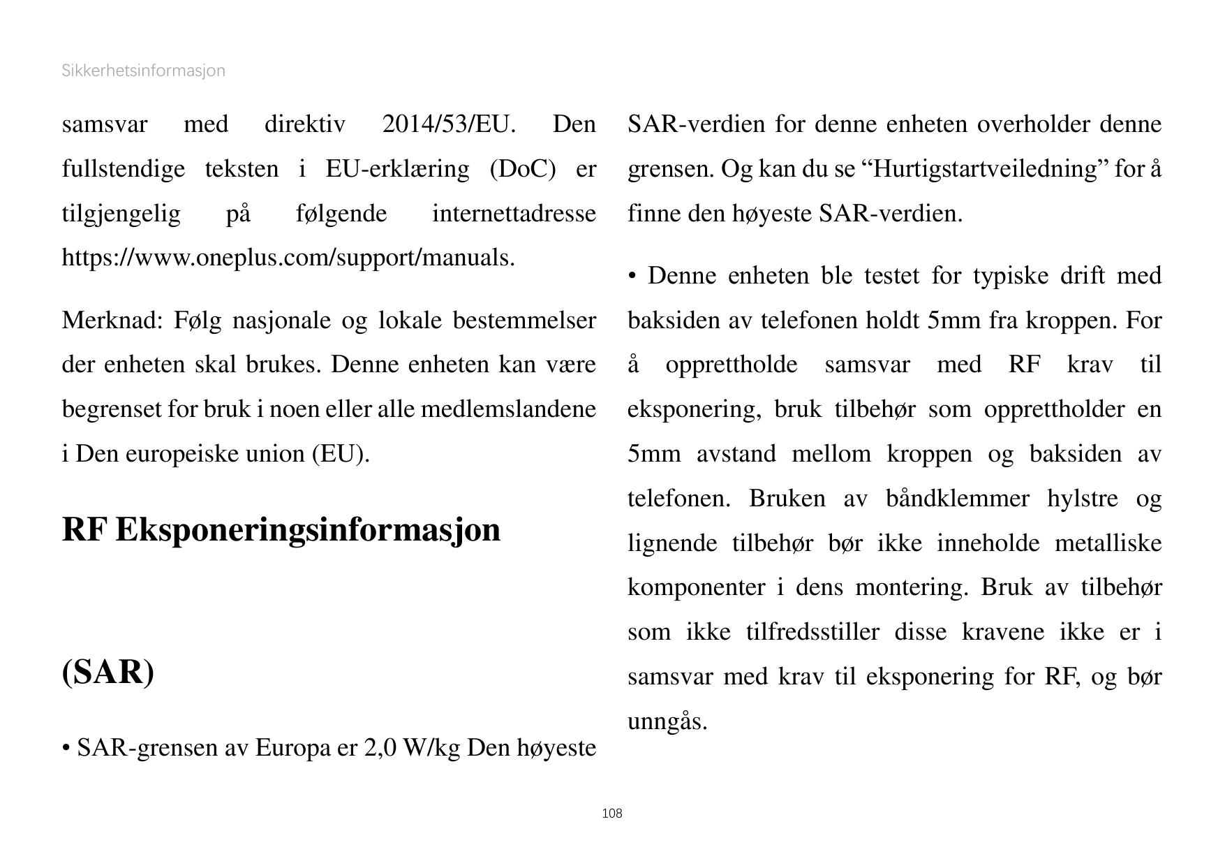 SikkerhetsinformasjonsamsvarmedDenSAR-verdien for denne enheten overholder dennefullstendige teksten i EU-erklæring (DoC) ergren