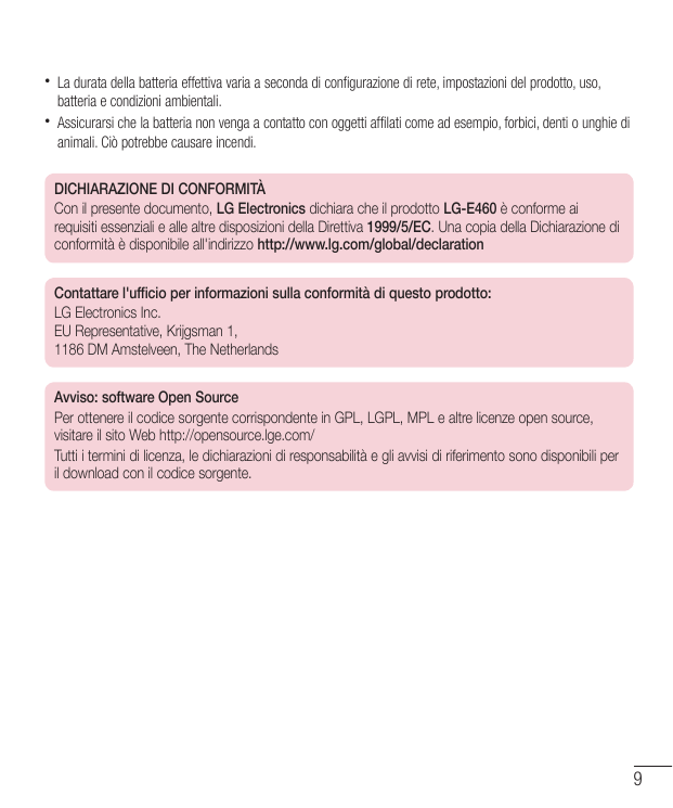 ••La durata della batteria effettiva varia a seconda di configurazione di rete, impostazioni del prodotto, uso,batteria e condiz