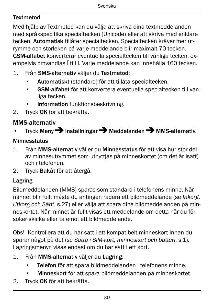 SvenskaTextmetodMed hjälp av Textmetod kan du välja att skriva dina textmeddelandenmed språkspecifika specialtecken (Unicode) el