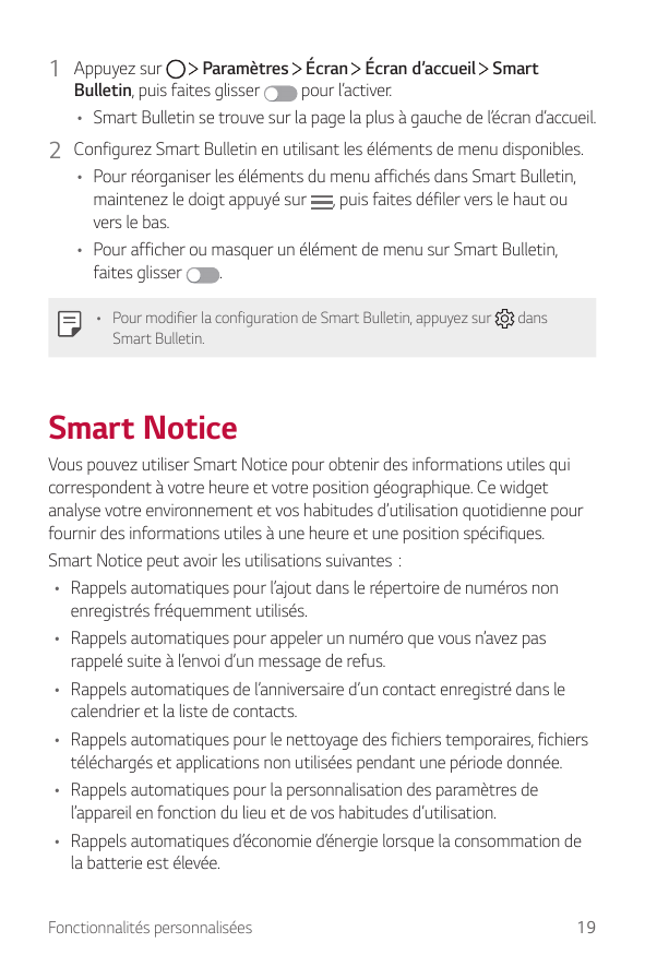 1 Appuyez surParamètres Écran Écran d’accueil SmartBulletin, puis faites glisserpour l’activer.• Smart Bulletin se trouve sur la
