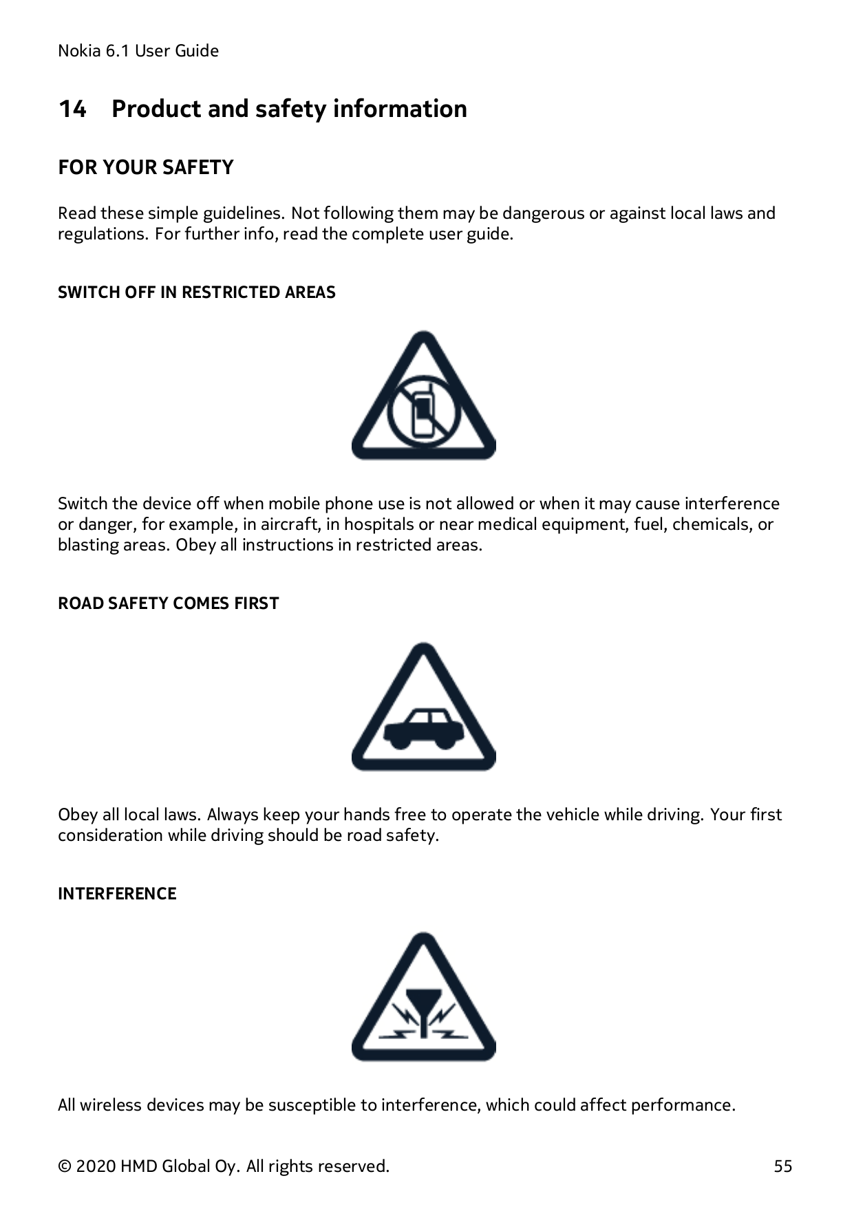 Nokia 6.1 User Guide14Product and safety informationFOR YOUR SAFETYRead these simple guidelines. Not following them may be dange