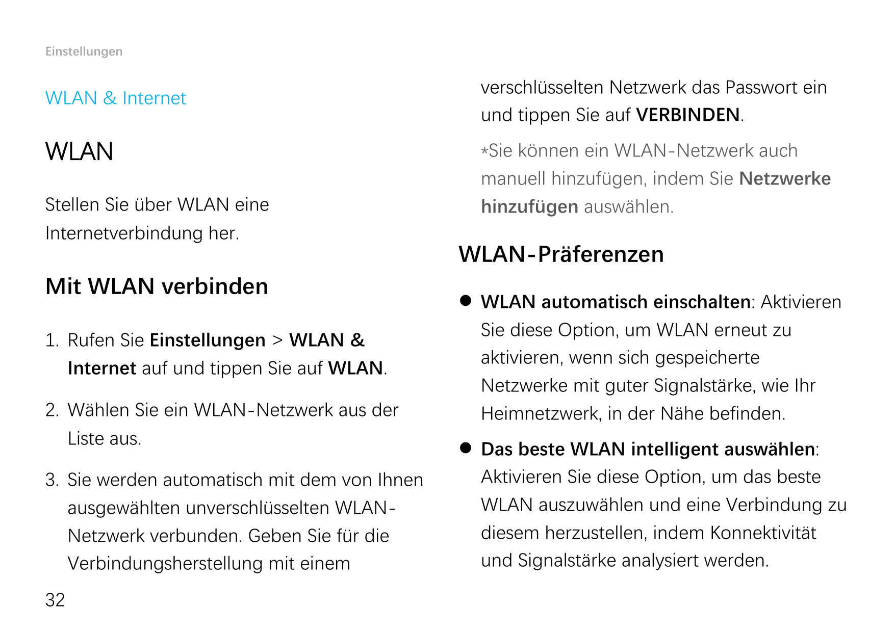 EinstellungenWLAN & InternetWLANStellen Sie über WLAN eineInternetverbindung her.Mit WLAN verbinden1. Rufen Sie Einstellungen > 
