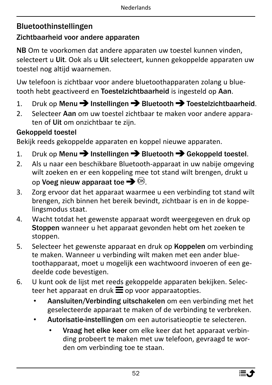 NederlandsBluetoothinstellingenZichtbaarheid voor andere apparatenNB Om te voorkomen dat andere apparaten uw toestel kunnen vind