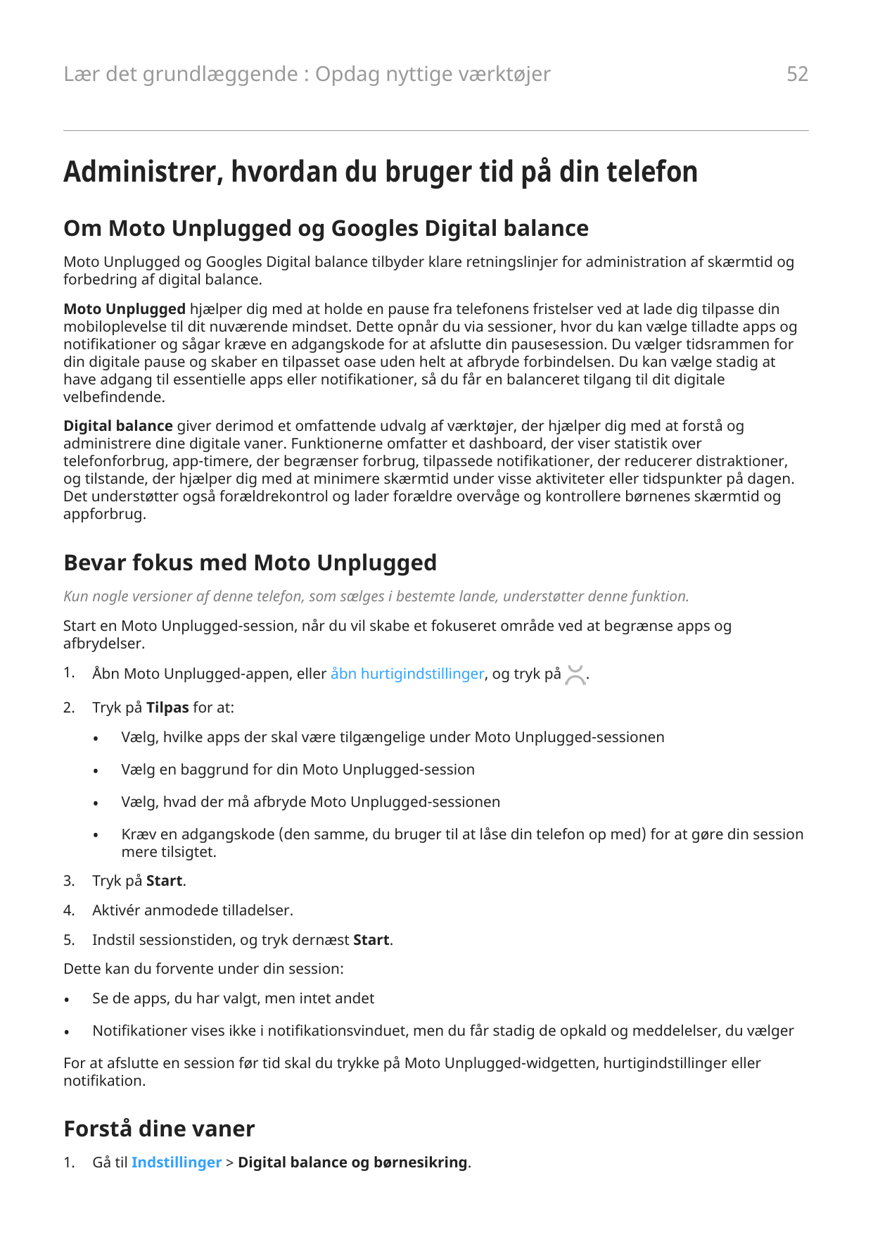 52Lær det grundlæggende : Opdag nyttige værktøjerAdministrer, hvordan du bruger tid på din telefonOm Moto Unplugged og Googles D