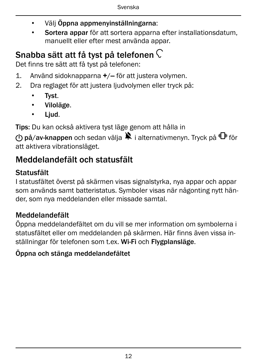 Svenska••Välj Öppna appmenyinställningarna:Sortera appar för att sortera apparna efter installationsdatum,manuellt eller efter m