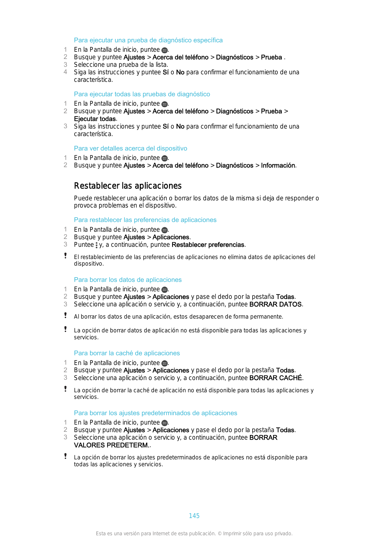 123412312Para ejecutar una prueba de diagnóstico específicaEn la Pantalla de inicio, puntee .Busque y puntee Ajustes > Acerca de