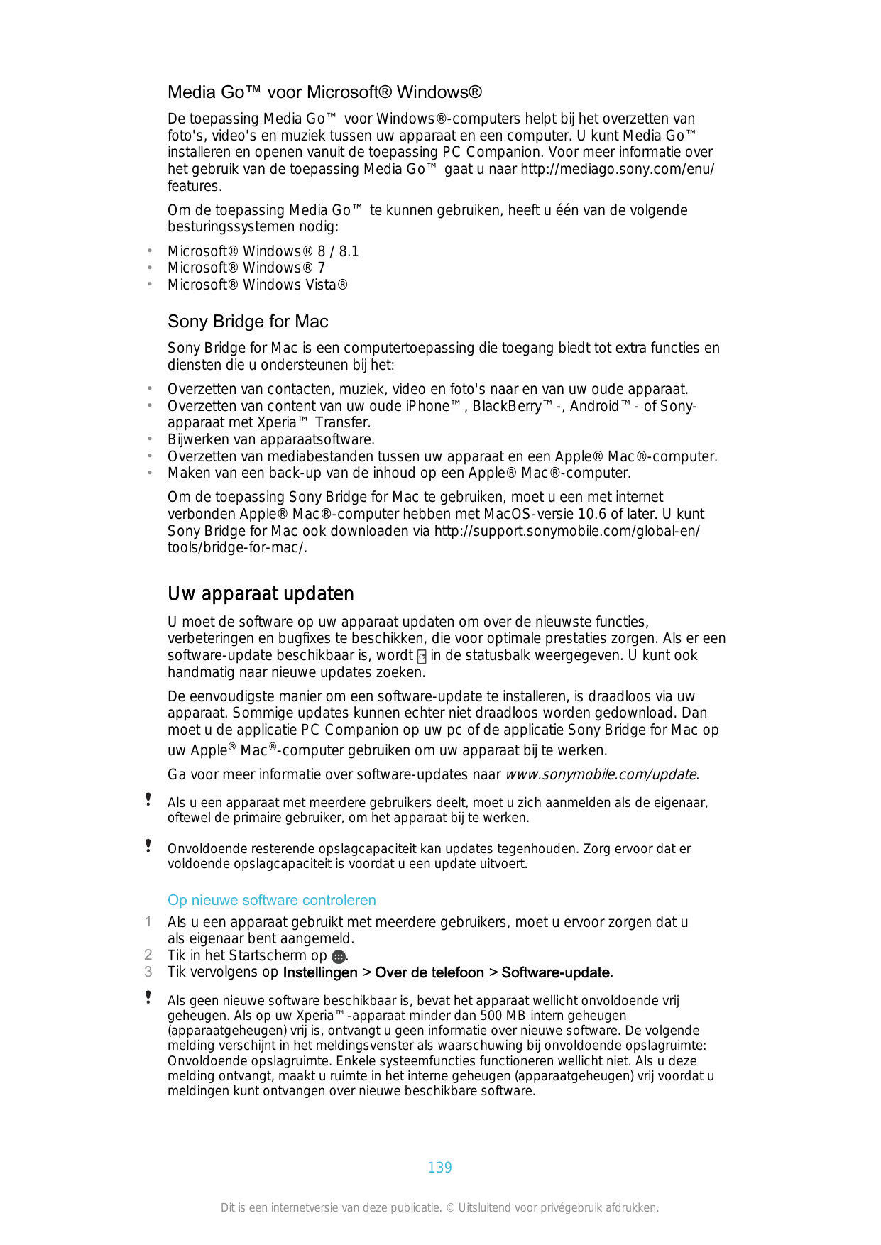 Media Go™ voor Microsoft® Windows®De toepassing Media Go™ voor Windows®-computers helpt bij het overzetten vanfoto's, video's en