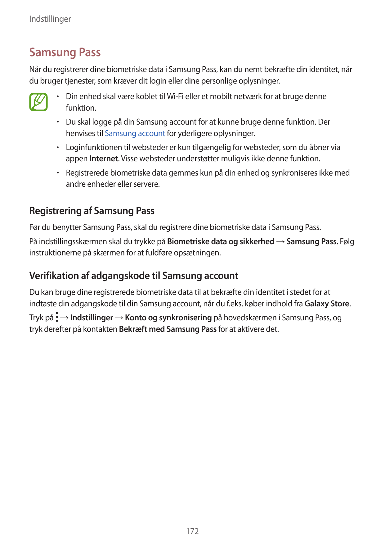 IndstillingerSamsung PassNår du registrerer dine biometriske data i Samsung Pass, kan du nemt bekræfte din identitet, nårdu brug