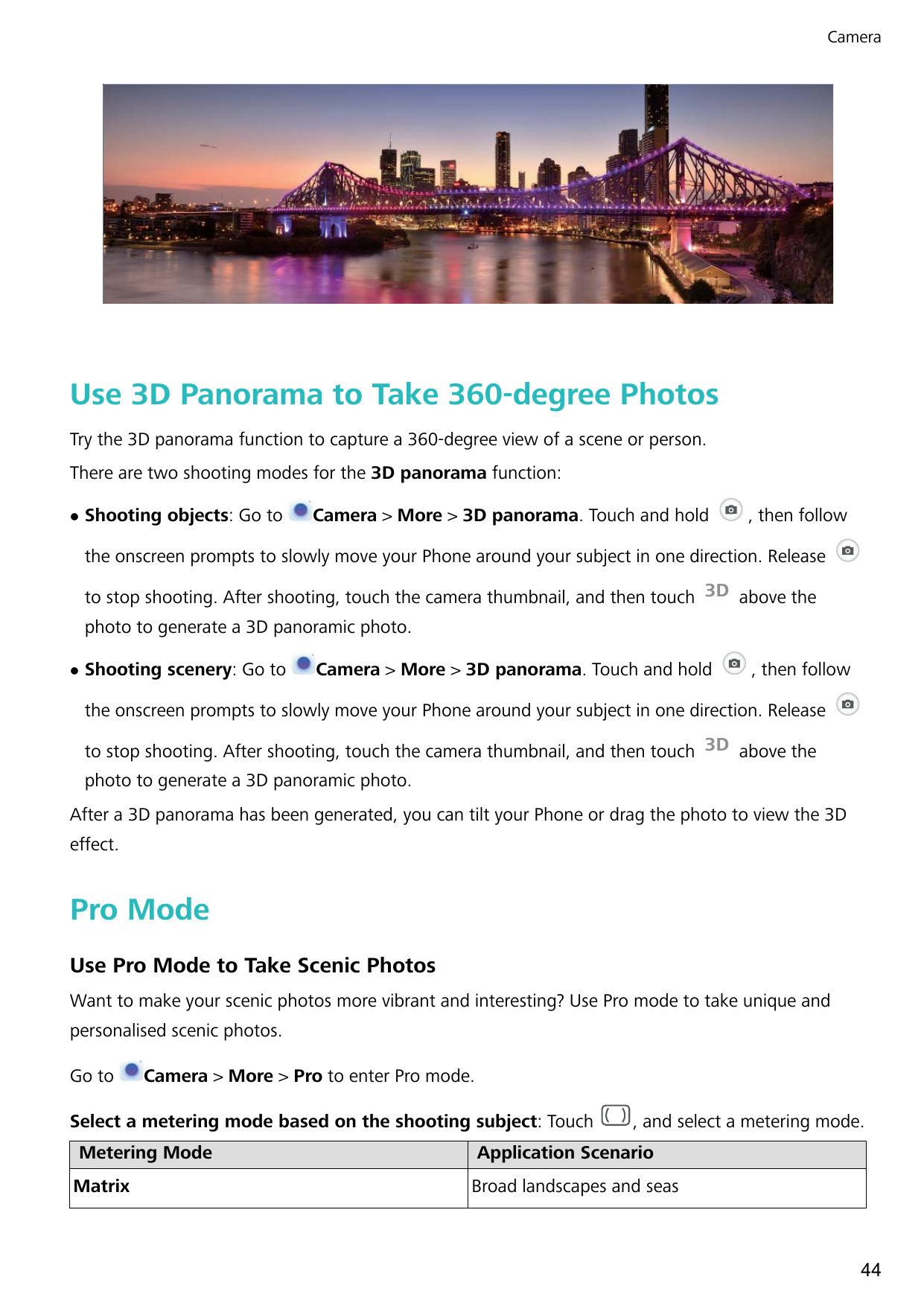 CameraUse 3D Panorama to Take 360-degree PhotosTry the 3D panorama function to capture a 360-degree view of a scene or person.Th