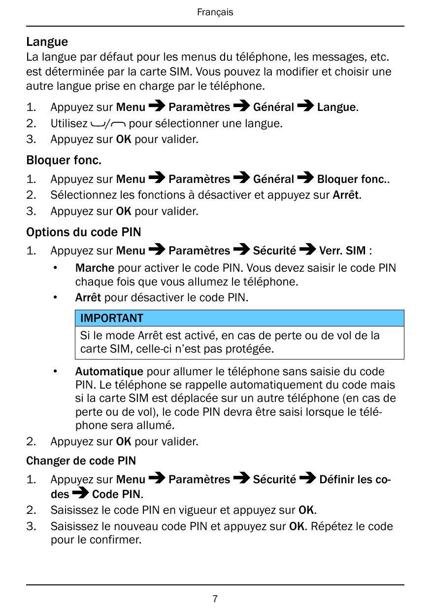 FrançaisLangueLa langue par défaut pour les menus du téléphone, les messages, etc.est déterminée par la carte SIM. Vous pouvez l