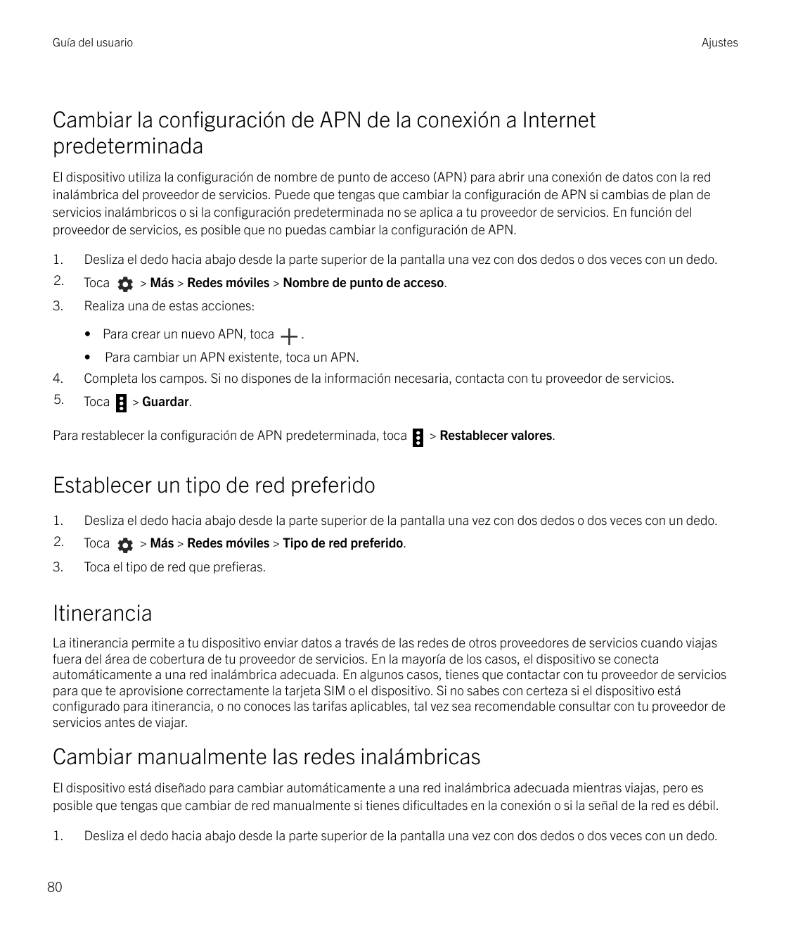 Guía del usuarioAjustesCambiar la configuración de APN de la conexión a InternetpredeterminadaEl dispositivo utiliza la configur