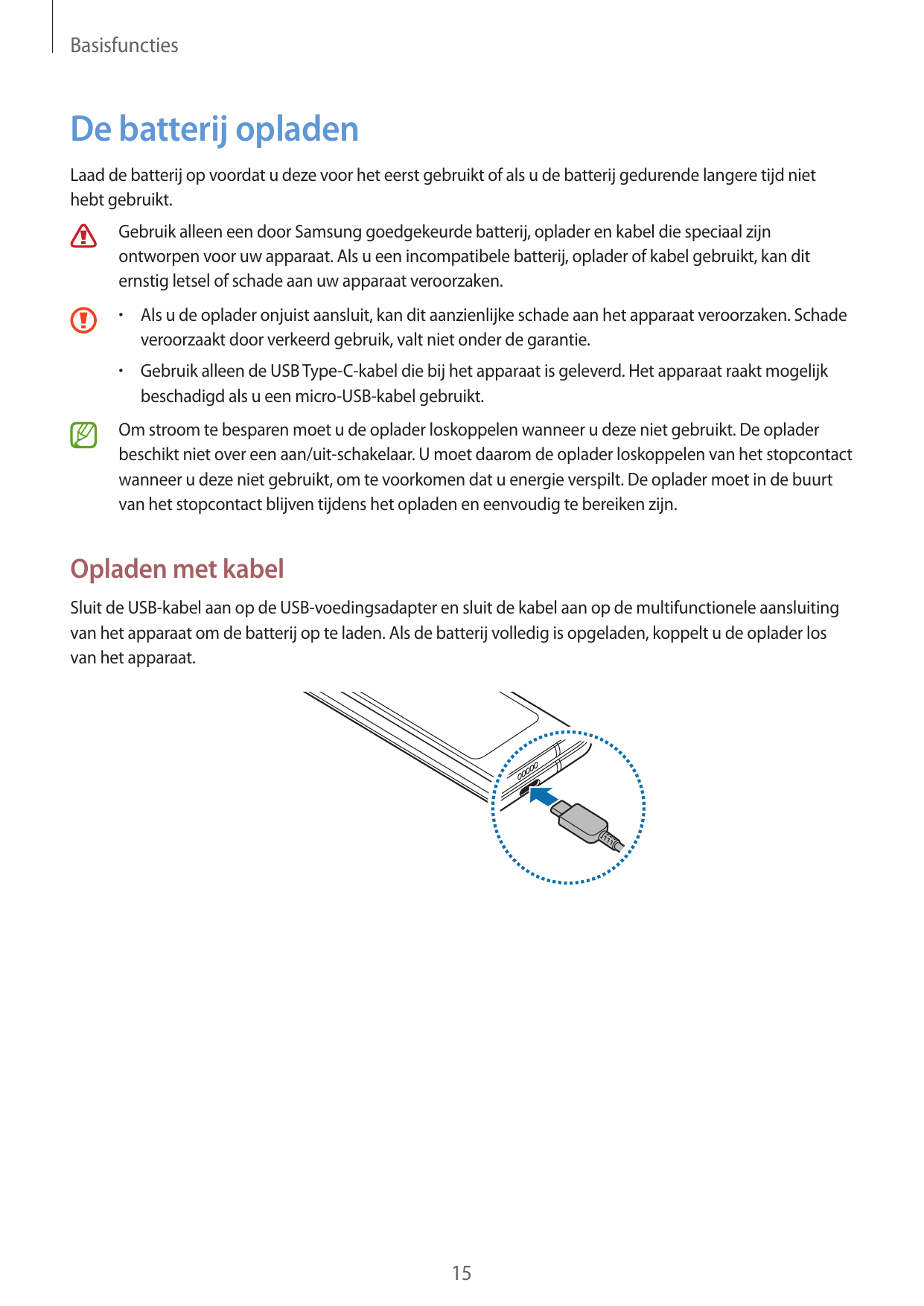 BasisfunctiesDe batterij opladenLaad de batterij op voordat u deze voor het eerst gebruikt of als u de batterij gedurende langer