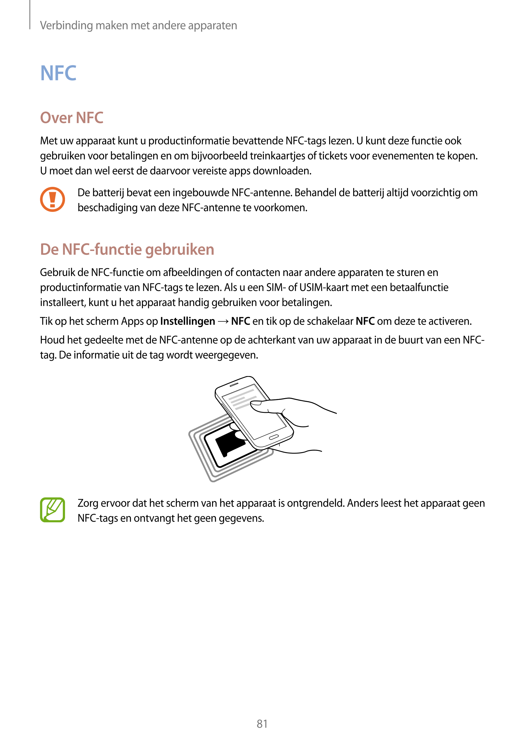 Verbinding maken met andere apparaten
NFC
Over NFC
Met uw apparaat kunt u productinformatie bevattende NFC-tags lezen. U kunt de