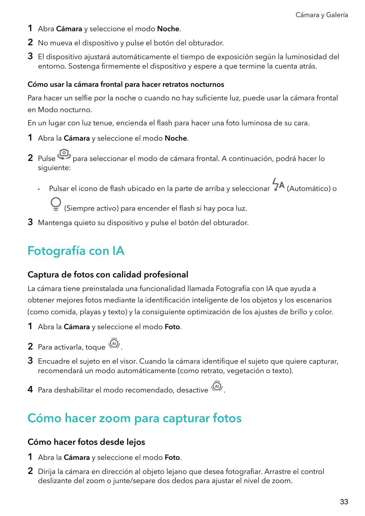 Cámara y Galería1Abra Cámara y seleccione el modo Noche.2No mueva el dispositivo y pulse el botón del obturador.3El dispositivo 