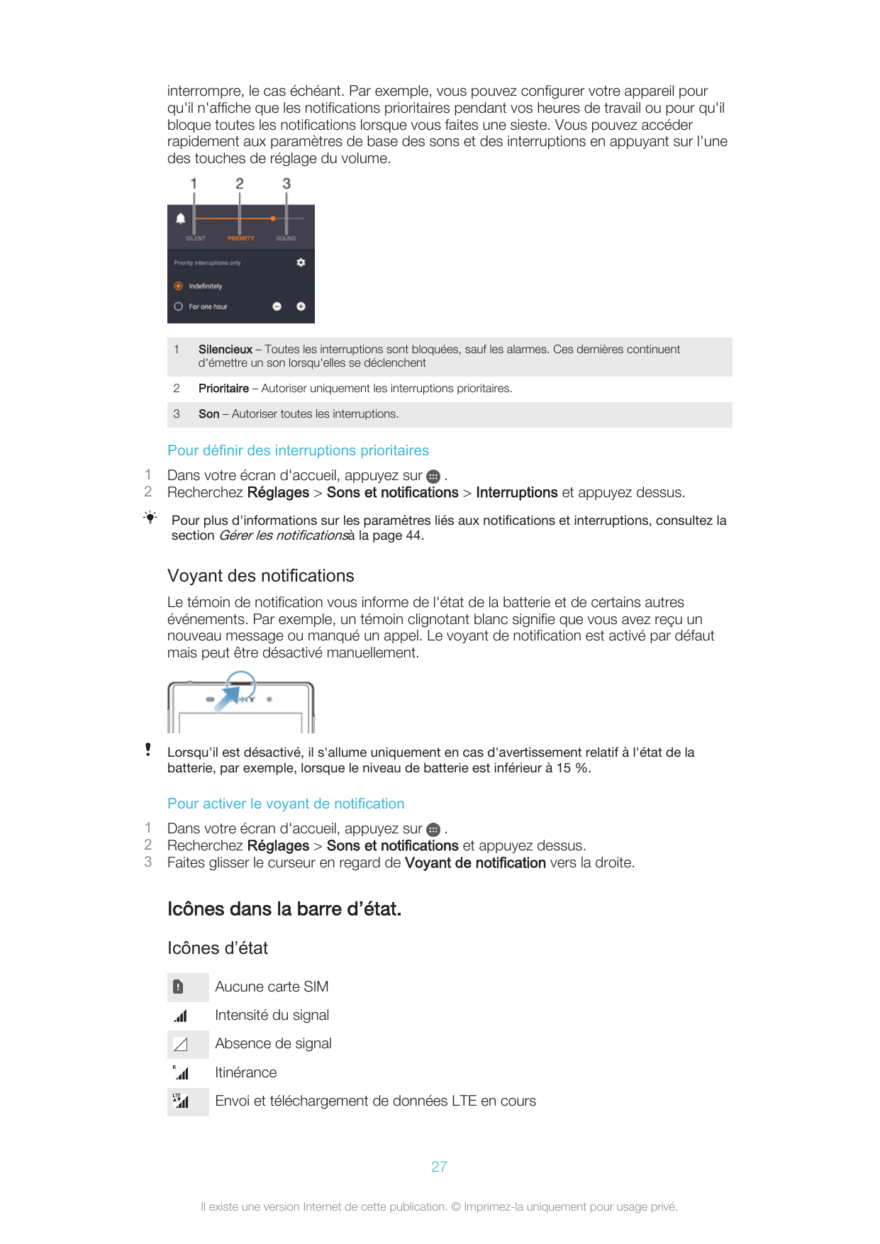 interrompre, le cas échéant. Par exemple, vous pouvez configurer votre appareil pourqu'il n'affiche que les notifications priori