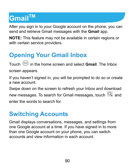 GmailTMAfter you sign in to your Google account on the phone, you cansend and retrieve Gmail messages with the Gmail app.NOTE: T