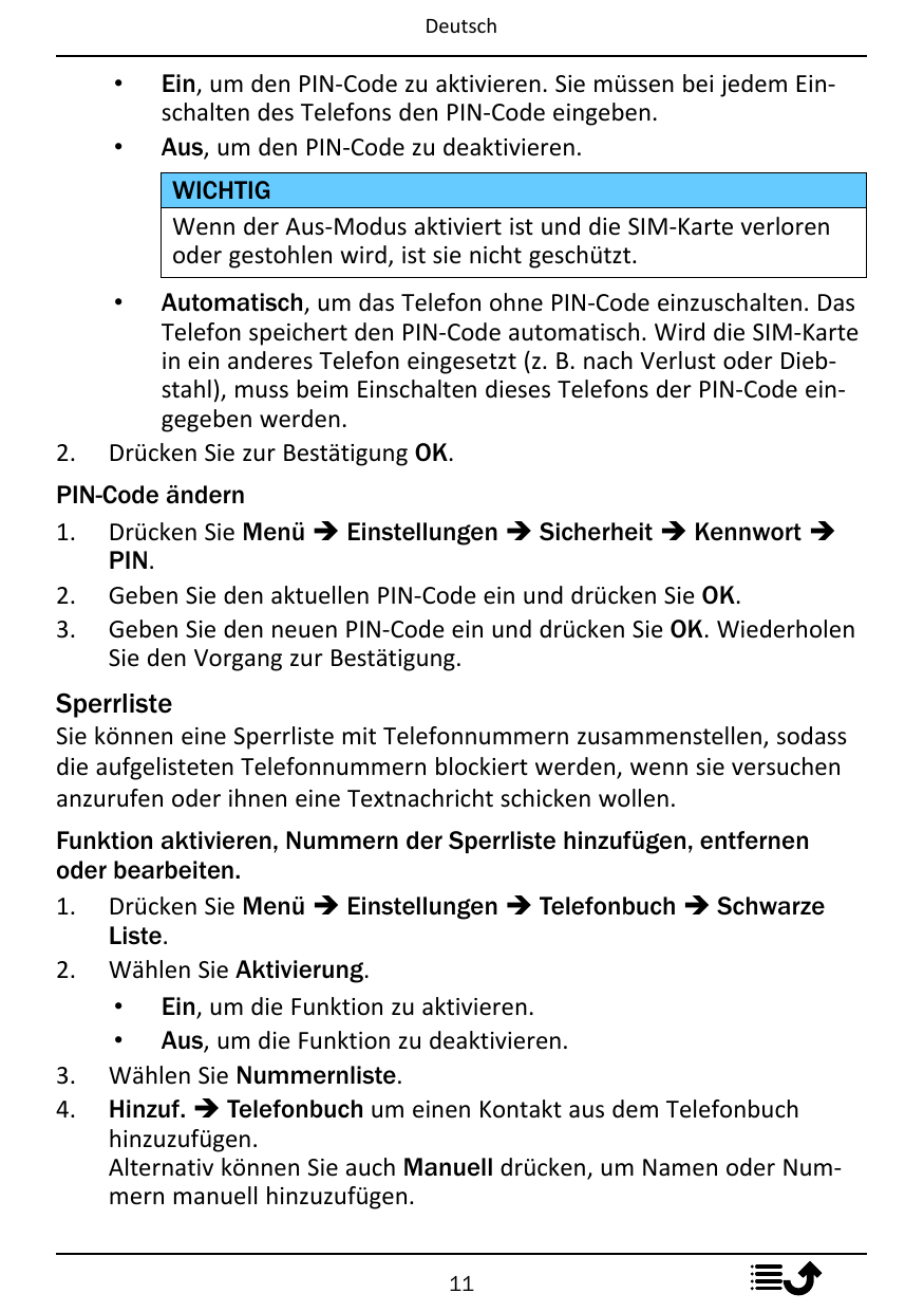 Deutsch••Ein, um den PIN-Code zu aktivieren. Sie müssen bei jedem Einschalten des Telefons den PIN-Code eingeben.Aus, um den PIN