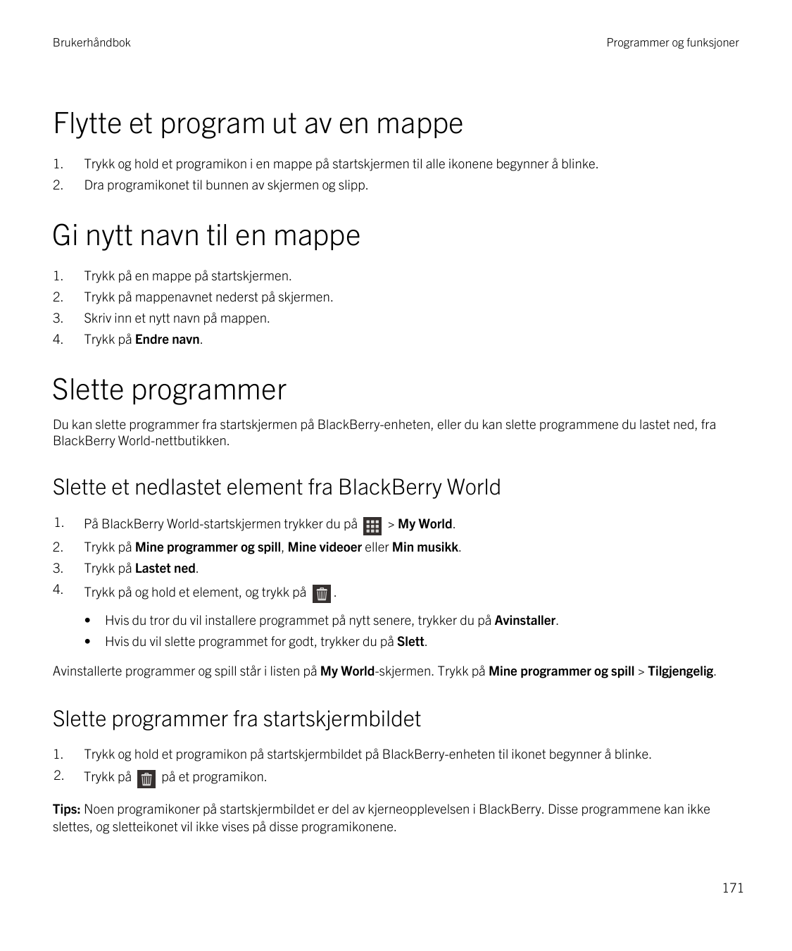 BrukerhåndbokProgrammer og funksjonerFlytte et program ut av en mappe1.Trykk og hold et programikon i en mappe på startskjermen 