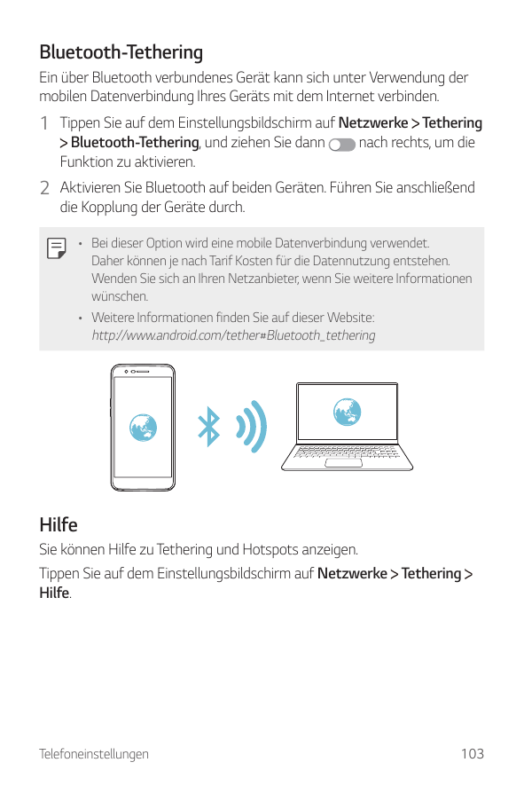 Bluetooth-TetheringEin über Bluetooth verbundenes Gerät kann sich unter Verwendung dermobilen Datenverbindung Ihres Geräts mit d